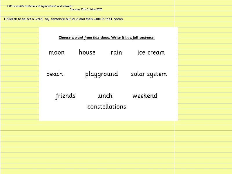 LO: I can write sentences using key words and phrases. Tuesday 13 th October
