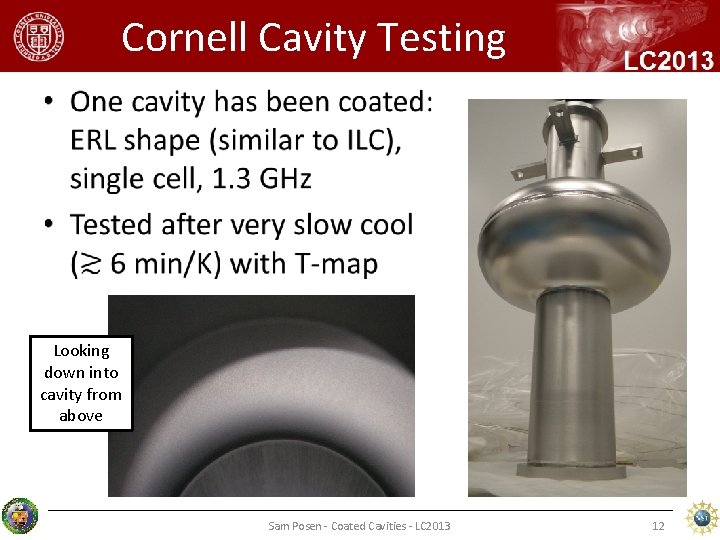Cornell Cavity Testing • Looking down into cavity from above Sam Posen - Coated