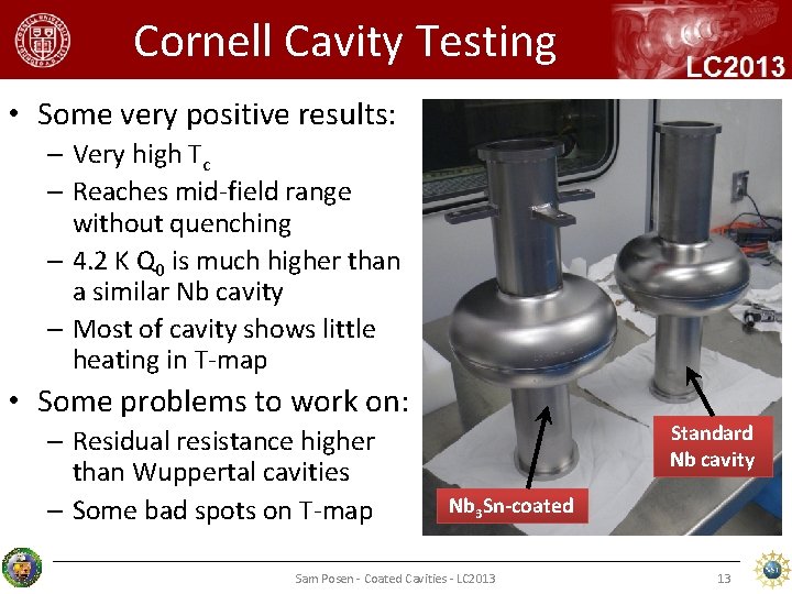 Cornell Cavity Testing • Some very positive results: – Very high Tc – Reaches