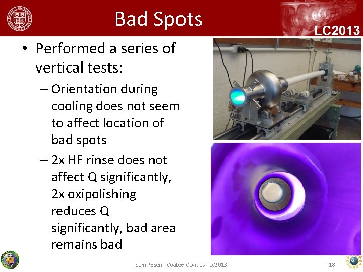 Bad Spots • Performed a series of vertical tests: – Orientation during cooling does