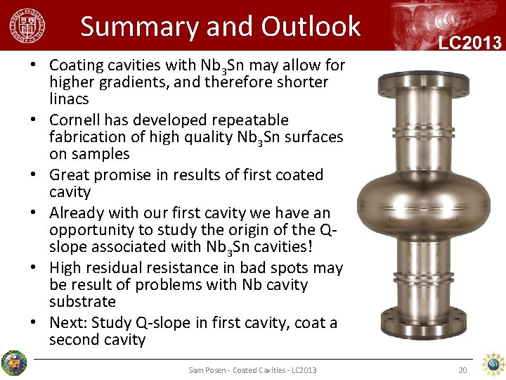 Summary and Outlook • Coating cavities with Nb 3 Sn may allow for higher