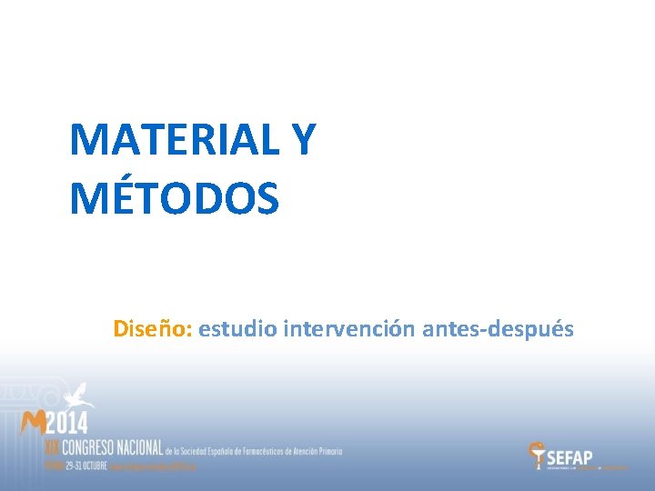 MATERIAL Y MÉTODOS Diseño: estudio intervención antes-después 