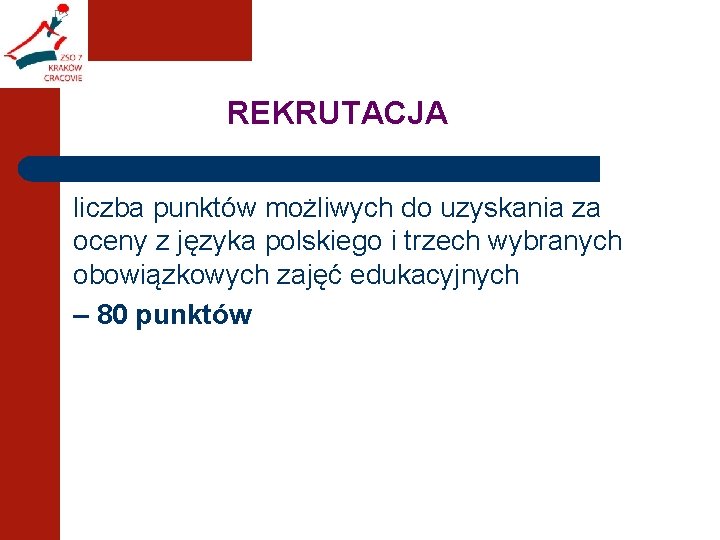 REKRUTACJA liczba punktów możliwych do uzyskania za oceny z języka polskiego i trzech wybranych