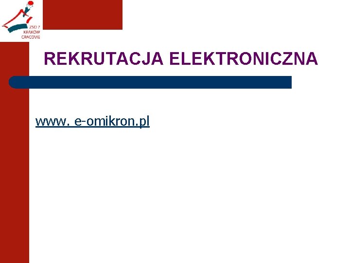 REKRUTACJA ELEKTRONICZNA www. e-omikron. pl 