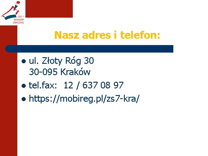 Nasz adres i telefon: ul. Złoty Róg 30 30 -095 Kraków l tel. fax: