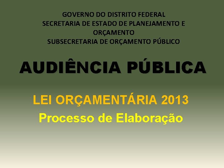 GOVERNO DO DISTRITO FEDERAL SECRETARIA DE ESTADO DE PLANEJAMENTO E ORÇAMENTO SUBSECRETARIA DE ORÇAMENTO