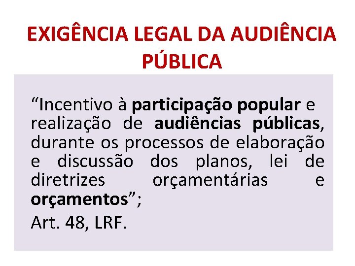 EXIGÊNCIA LEGAL DA AUDIÊNCIA PÚBLICA “Incentivo à participação popular e realização de audiências públicas,