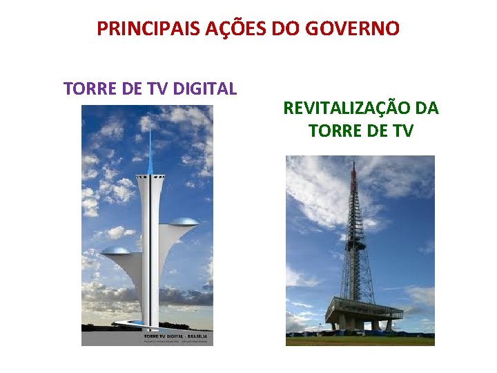 PRINCIPAIS AÇÕES DO GOVERNO TORRE DE TV DIGITAL REVITALIZAÇÃO DA TORRE DE TV 