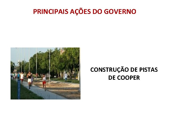 PRINCIPAIS AÇÕES DO GOVERNO CONSTRUÇÃO DE PISTAS DE COOPER 