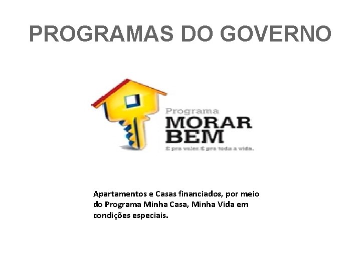 PROGRAMAS DO GOVERNO Apartamentos e Casas financiados, por meio do Programa Minha Casa, Minha