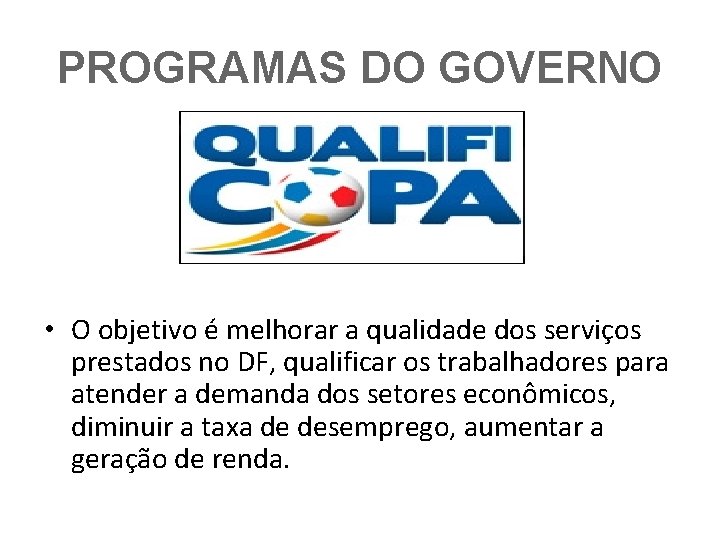 PROGRAMAS DO GOVERNO • O objetivo é melhorar a qualidade dos serviços prestados no