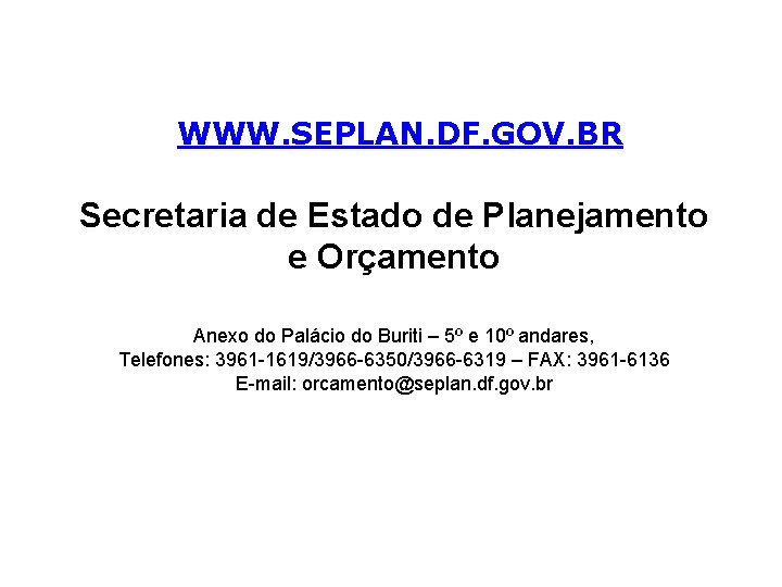 WWW. SEPLAN. DF. GOV. BR Secretaria de Estado de Planejamento e Orçamento Anexo do