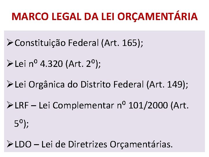 MARCO LEGAL DA LEI ORÇAMENTÁRIA ØConstituição Federal (Art. 165); ØLei n⁰ 4. 320 (Art.