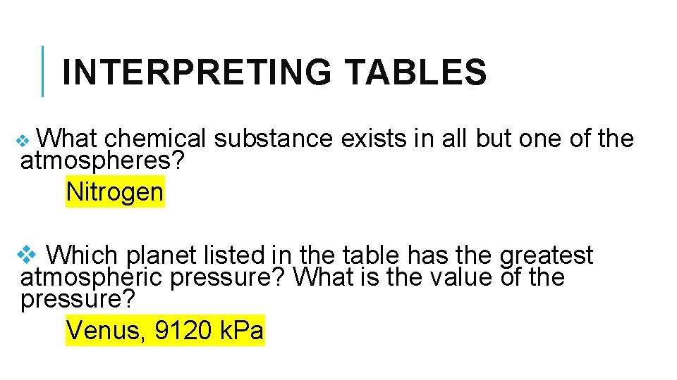 INTERPRETING TABLES v What chemical substance exists in all but one of the atmospheres?