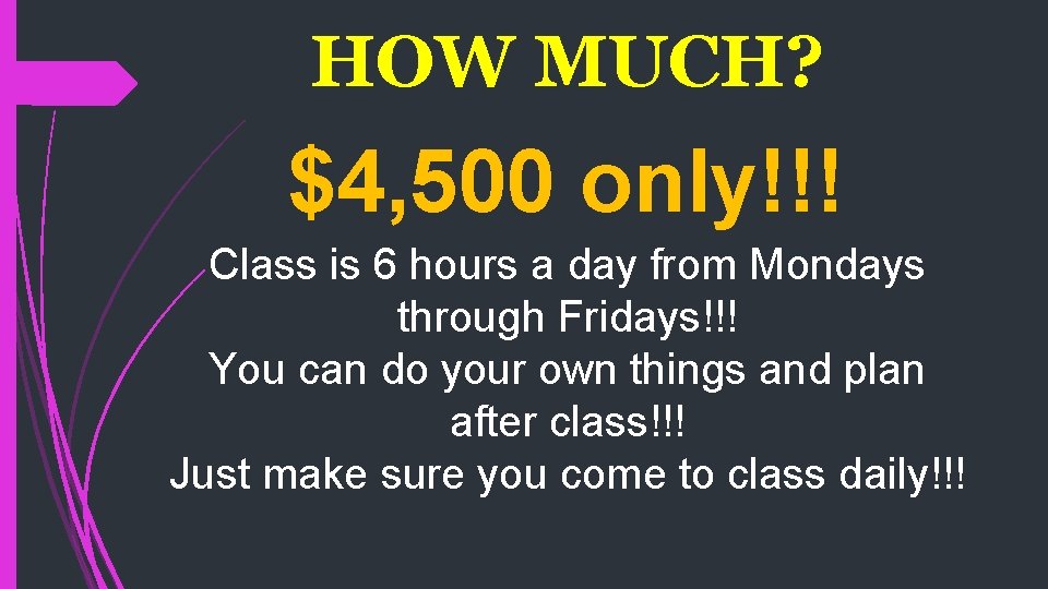HOW MUCH? $4, 500 only!!! Class is 6 hours a day from Mondays through