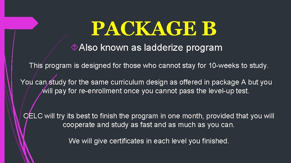 PACKAGE B Also known as ladderize program This program is designed for those who