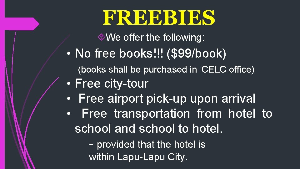 FREEBIES We offer the following: • No free books!!! ($99/book) (books shall be purchased