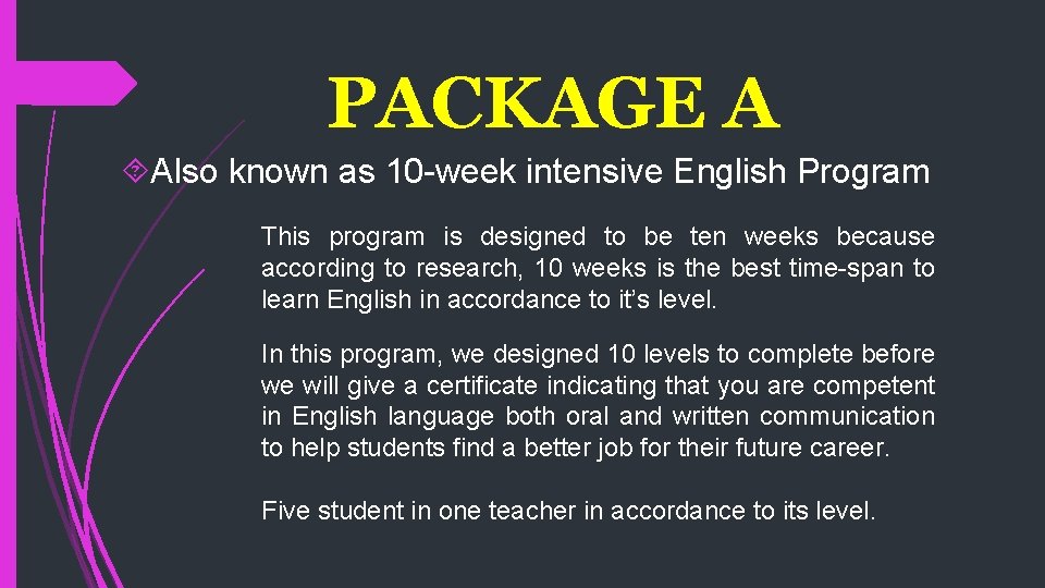 PACKAGE A Also known as 10 -week intensive English Program This program is designed