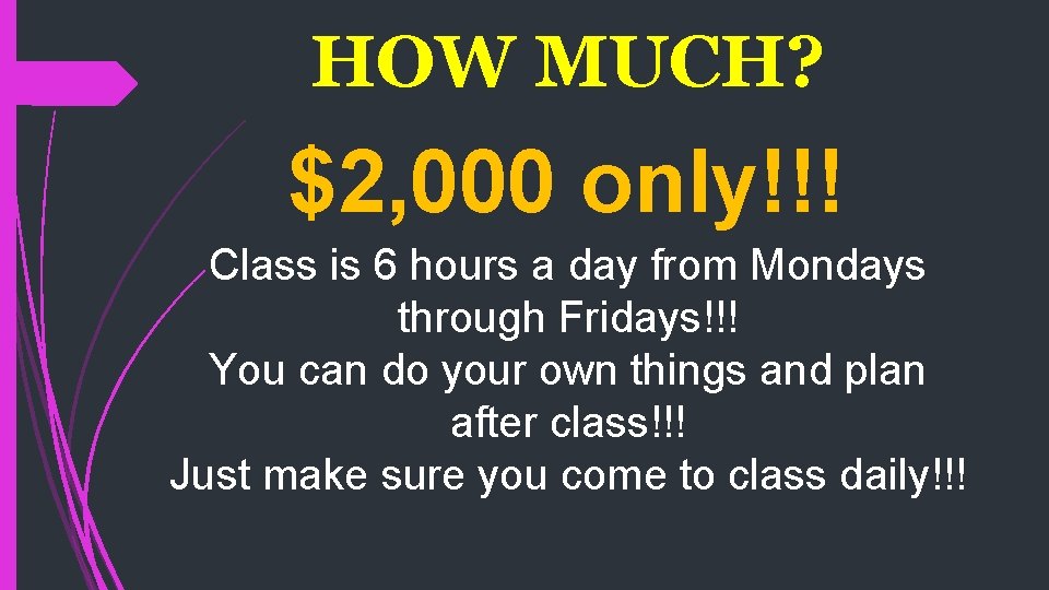 HOW MUCH? $2, 000 only!!! Class is 6 hours a day from Mondays through