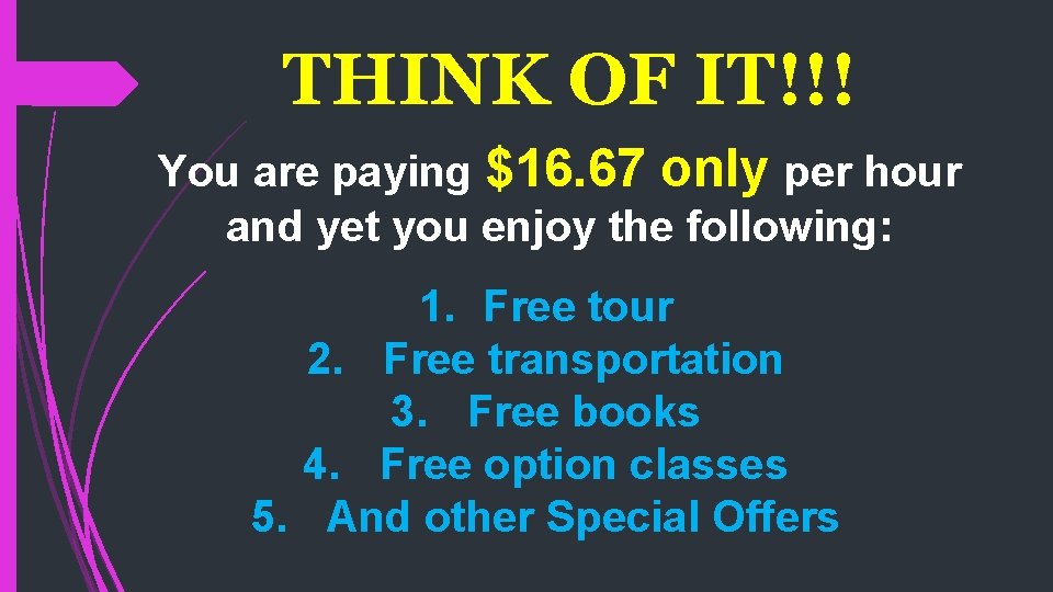 THINK OF IT!!! You are paying $16. 67 only per hour and yet you