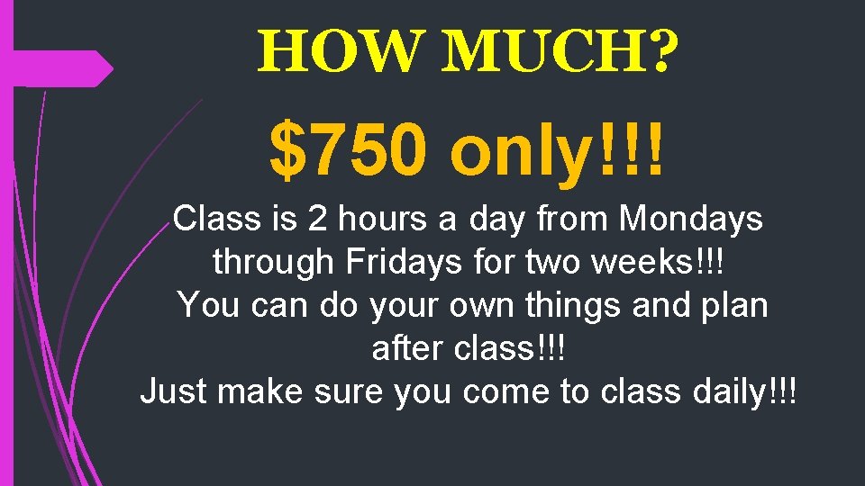 HOW MUCH? $750 only!!! Class is 2 hours a day from Mondays through Fridays