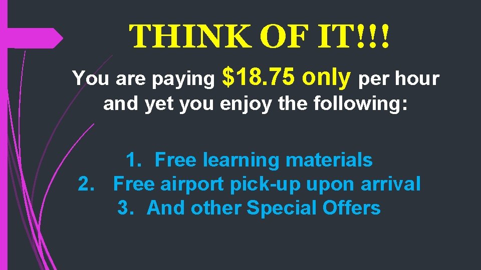 THINK OF IT!!! You are paying $18. 75 only per hour and yet you