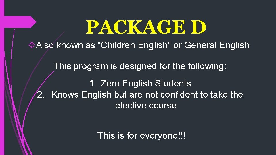 PACKAGE D Also known as “Children English” or General English This program is designed