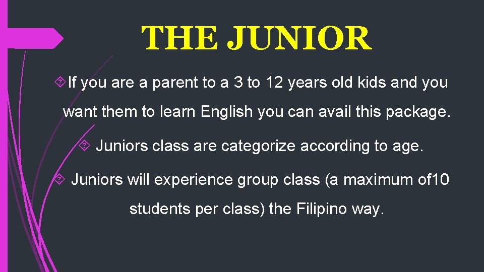 THE JUNIOR If you are a parent to a 3 to 12 years old