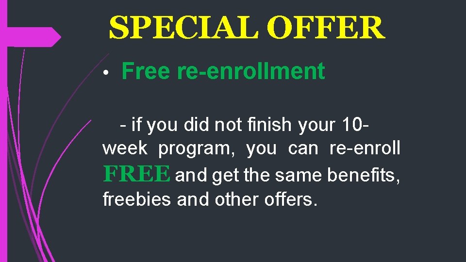 SPECIAL OFFER • Free re-enrollment - if you did not finish your 10 week