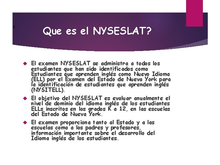 Que es el NYSESLAT? E El examen NYSESLAT se administra a todos los estudiantes