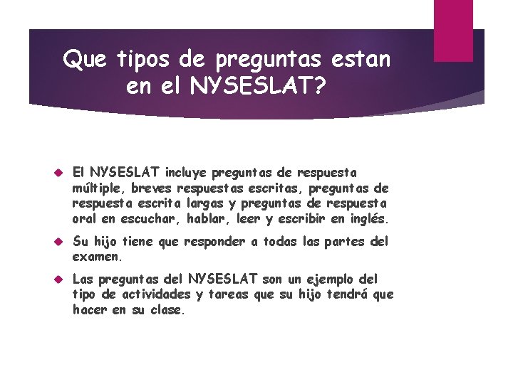 Que tipos de preguntas estan en el NYSESLAT? El NYSESLAT incluye preguntas de respuesta