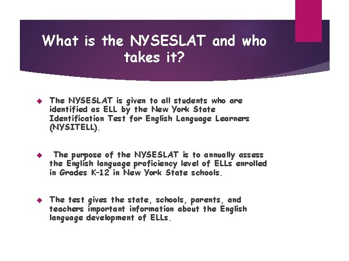 What is the NYSESLAT and who takes it? The NYSESLAT is given to all