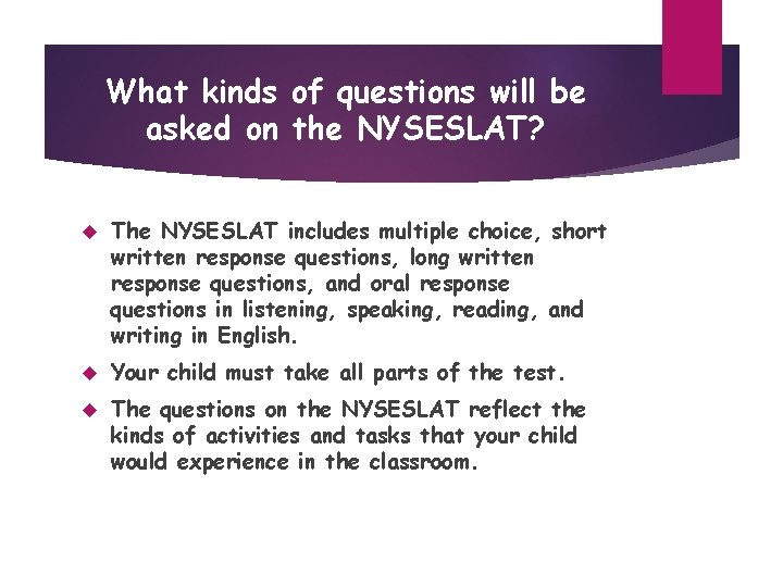 What kinds of questions will be asked on the NYSESLAT? The NYSESLAT includes multiple
