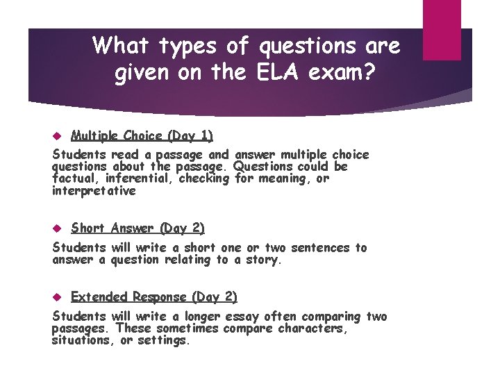 What types of questions are given on the ELA exam? Multiple Choice (Day 1)
