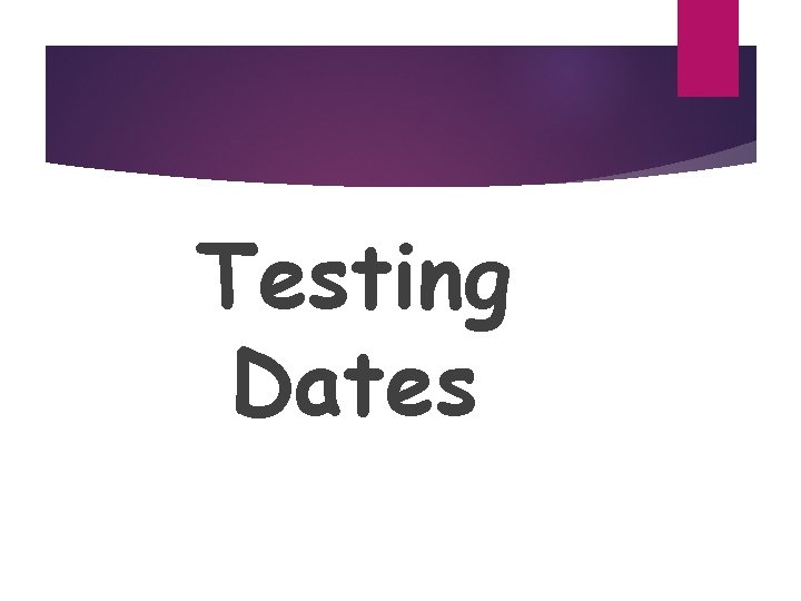 Testing Dates 