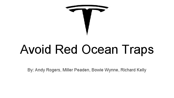 Avoid Red Ocean Traps By: Andy Rogers, Miller Peaden, Bowie Wynne, Richard Kelly 