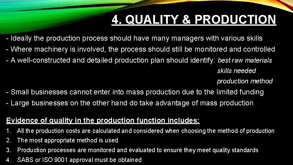 4. QUALITY & PRODUCTION - Ideally the production process should have many managers with