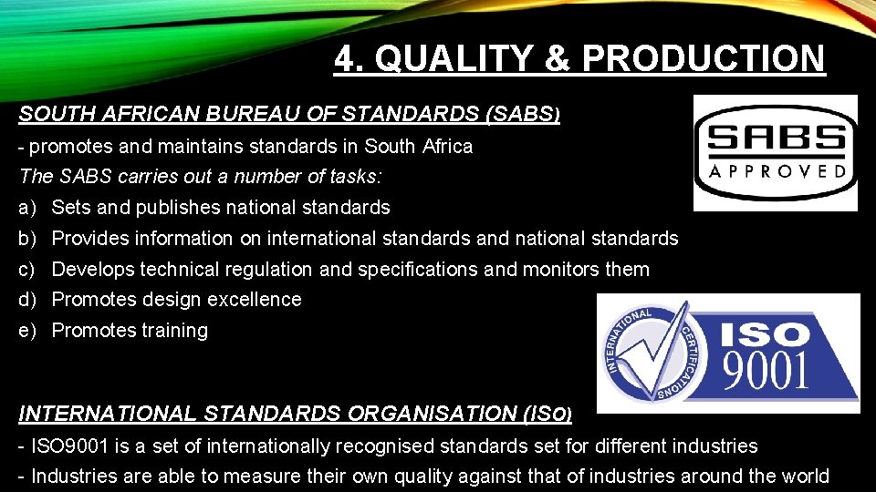 4. QUALITY & PRODUCTION SOUTH AFRICAN BUREAU OF STANDARDS (SABS) - promotes and maintains