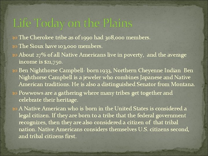 Life Today on the Plains The Cherokee tribe as of 1990 had 308, 000