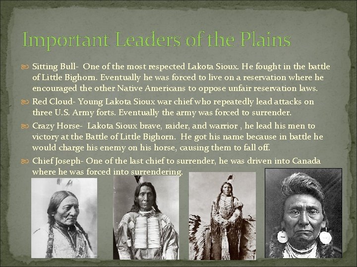 Important Leaders of the Plains Sitting Bull- One of the most respected Lakota Sioux.