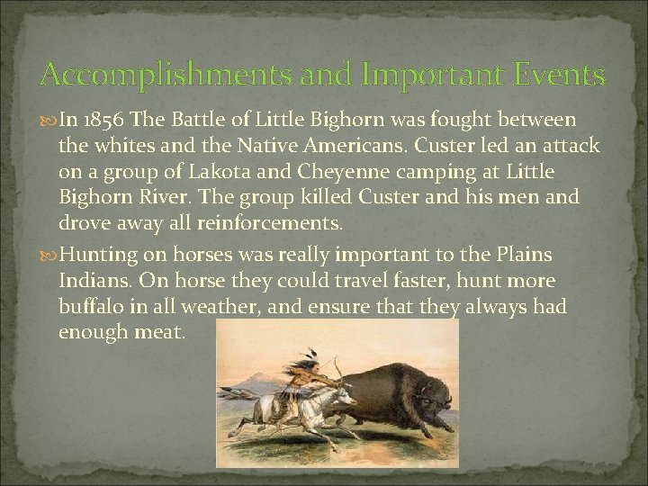 Accomplishments and Important Events In 1856 The Battle of Little Bighorn was fought between