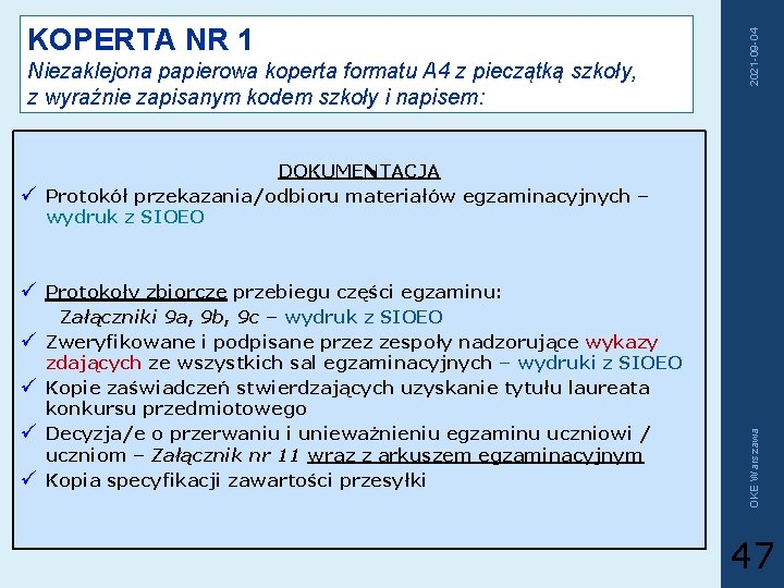 Niezaklejona papierowa koperta formatu A 4 z pieczątką szkoły, z wyraźnie zapisanym kodem szkoły