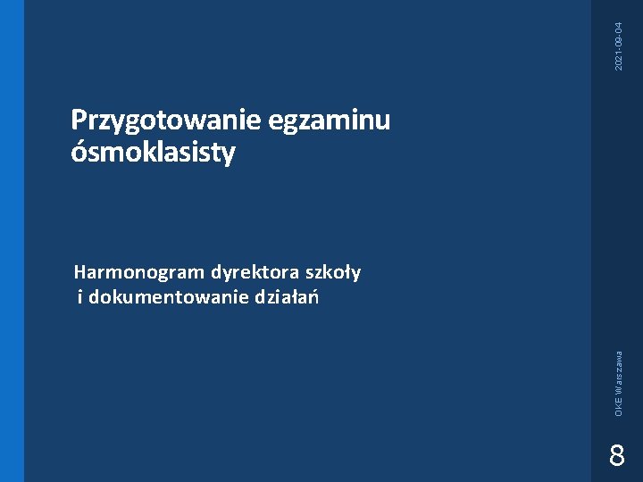 2021 -09 -04 Przygotowanie egzaminu ósmoklasisty OKE Warszawa Harmonogram dyrektora szkoły i dokumentowanie działań