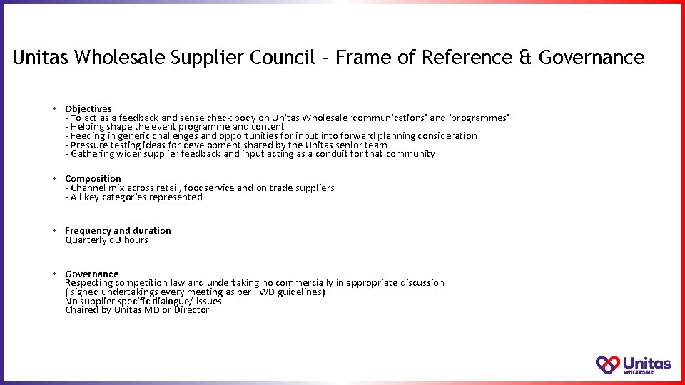 Unitas Wholesale Supplier Council – Frame of Reference & Governance • Objectives - To