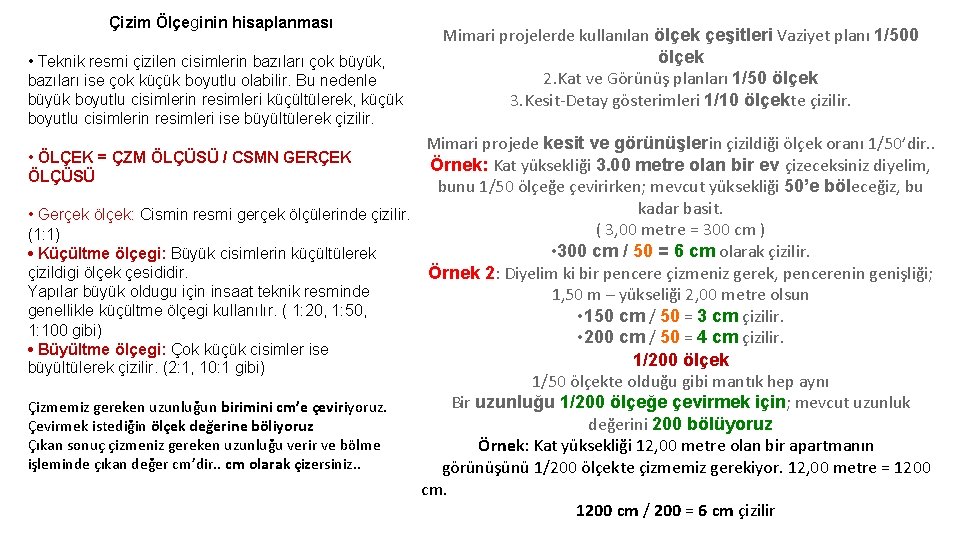 Çizim Ölçeginin hisaplanması • Teknik resmi çizilen cisimlerin bazıları çok büyük, bazıları ise çok