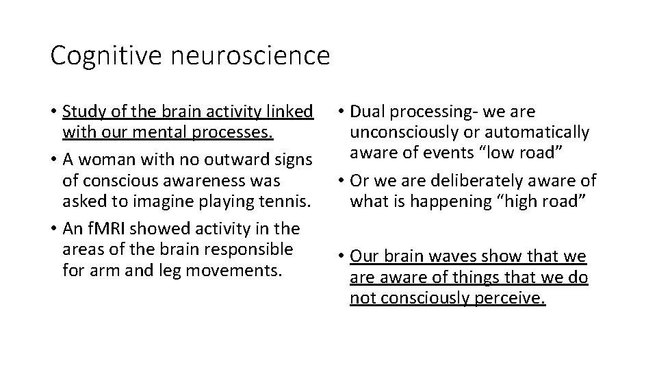 Cognitive neuroscience • Study of the brain activity linked with our mental processes. •
