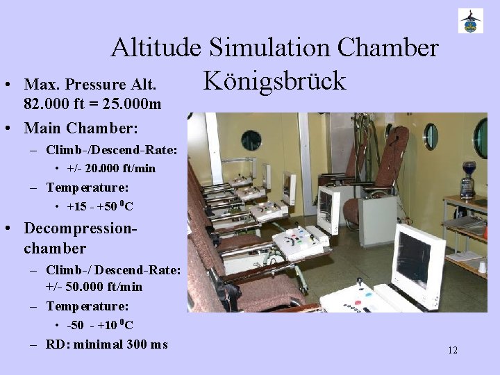  • Altitude Simulation Chamber Königsbrück Max. Pressure Alt. 82. 000 ft = 25.