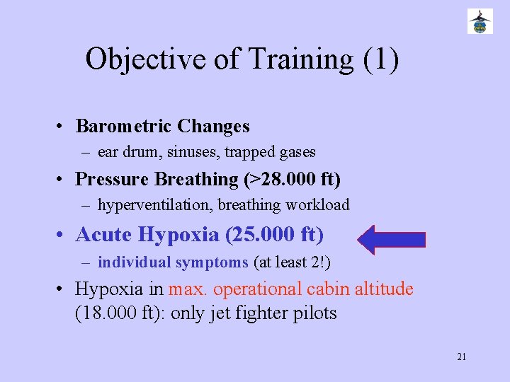Objective of Training (1) • Barometric Changes – ear drum, sinuses, trapped gases •