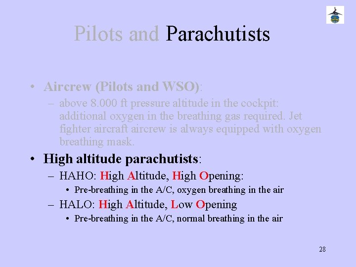 Pilots and Parachutists • Aircrew (Pilots and WSO): – above 8. 000 ft pressure