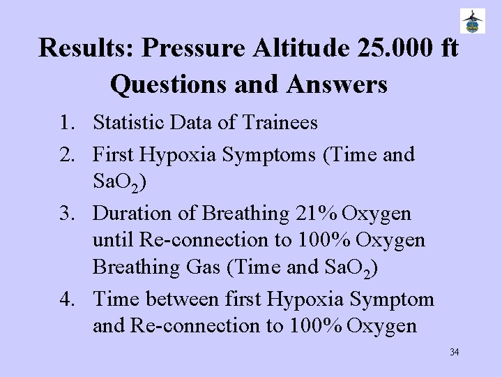 Results: Pressure Altitude 25. 000 ft Questions and Answers 1. Statistic Data of Trainees